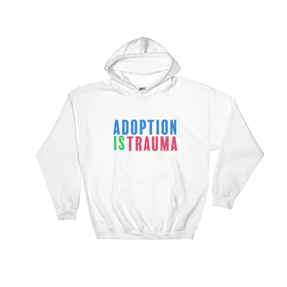 Adoption is Trauma Hooded Sweatshirt