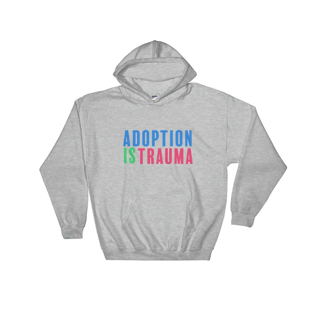 Adoption is Trauma Hooded Sweatshirt