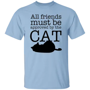 All friends Must Be Approved by the Cat T-Shirt