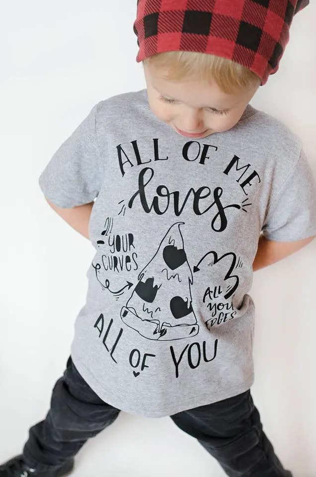 All of Me Loves All of You Pizza Valentine's Day Funny Shirt