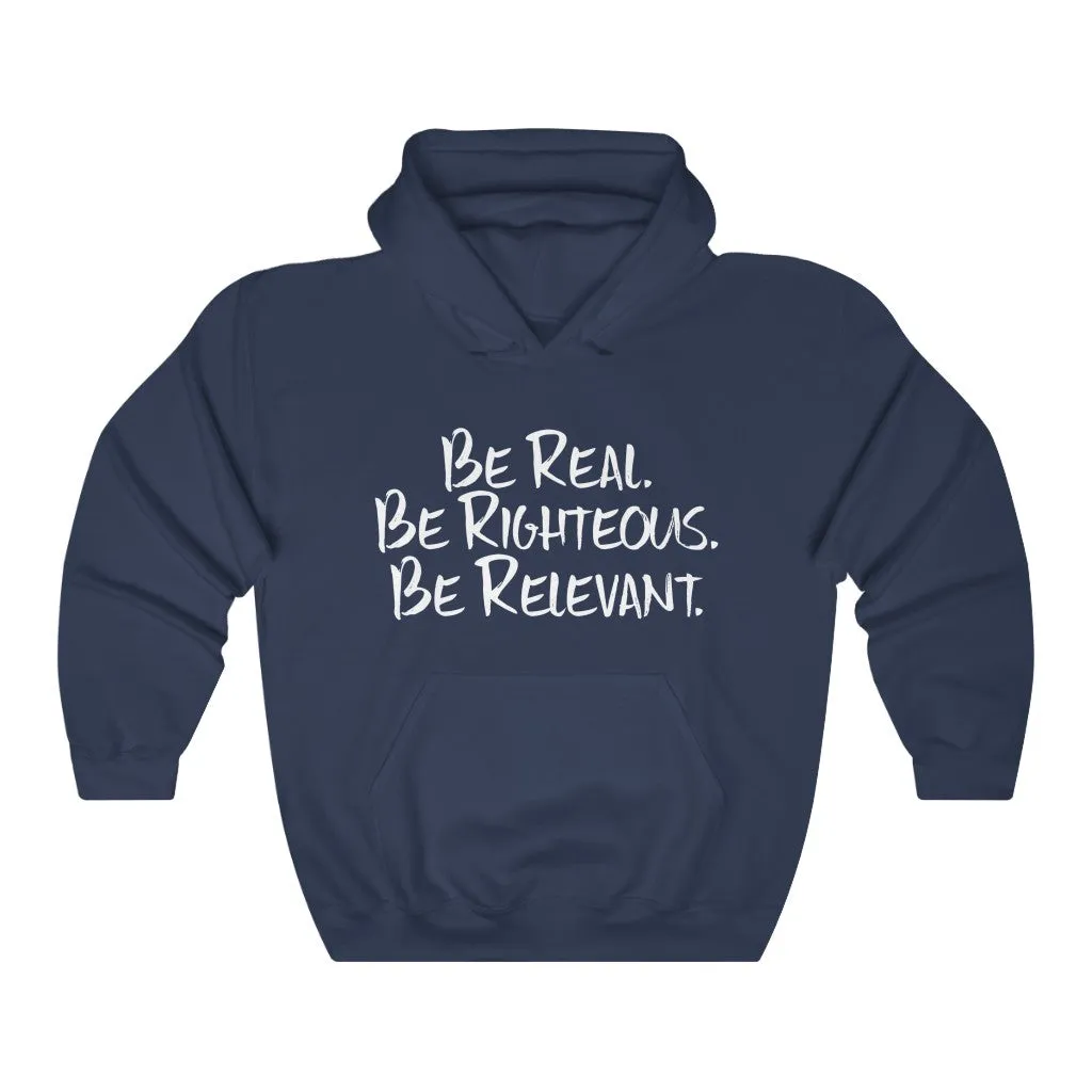 Be Real. Be Righteous. Be Relevant HOODIE (Navy, Unisex)