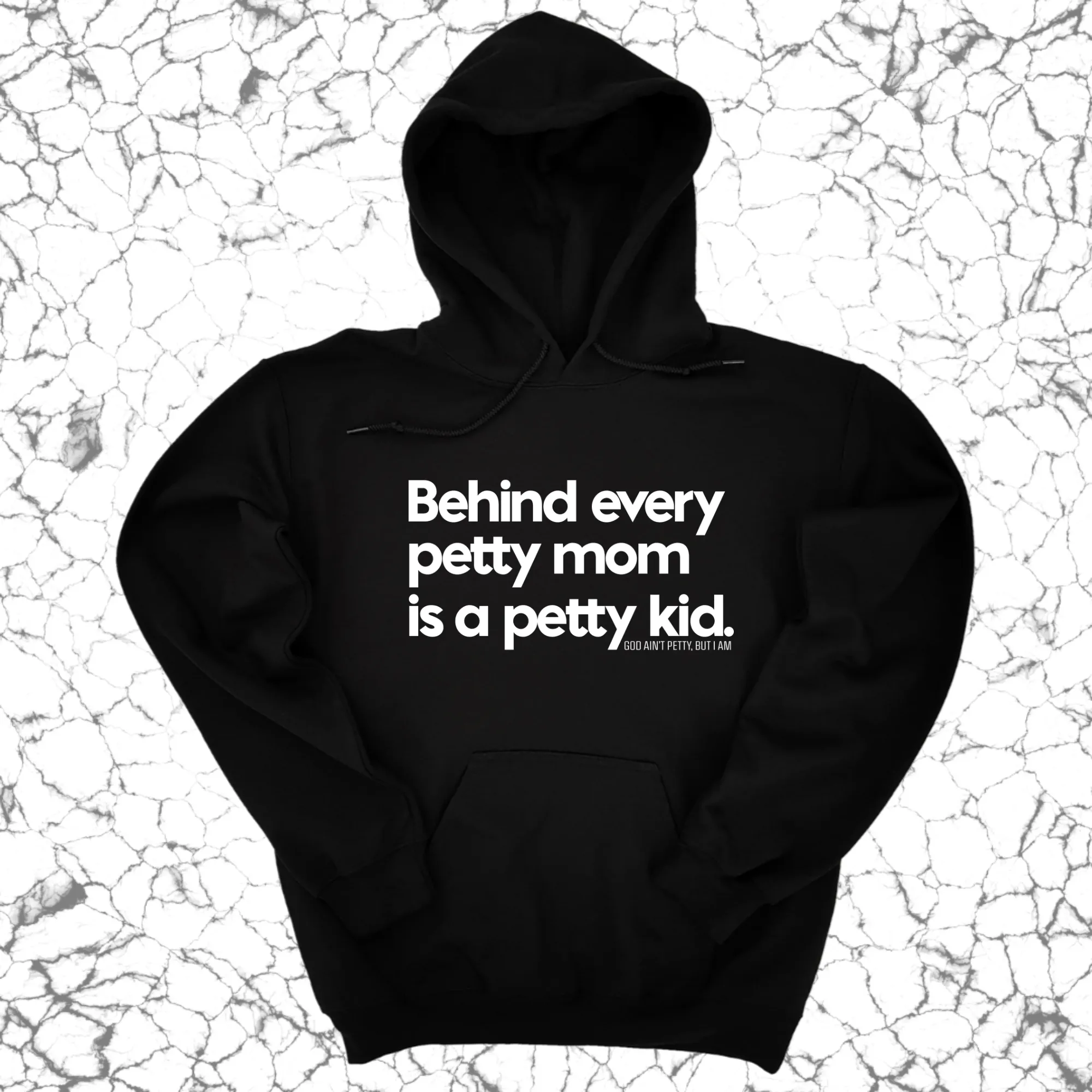Behind every petty mom is a petty kid Unisex Hoodie