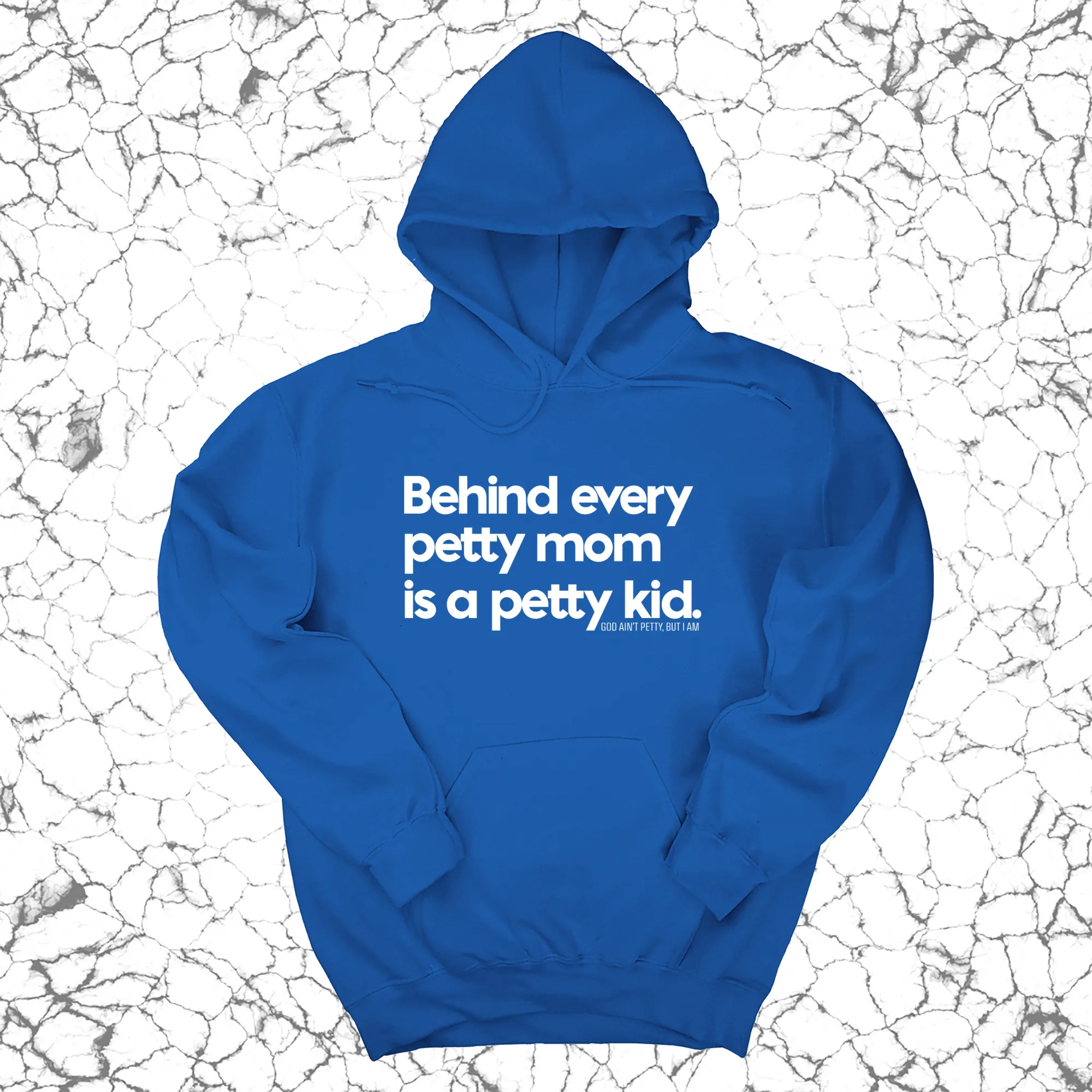 Behind every petty mom is a petty kid Unisex Hoodie