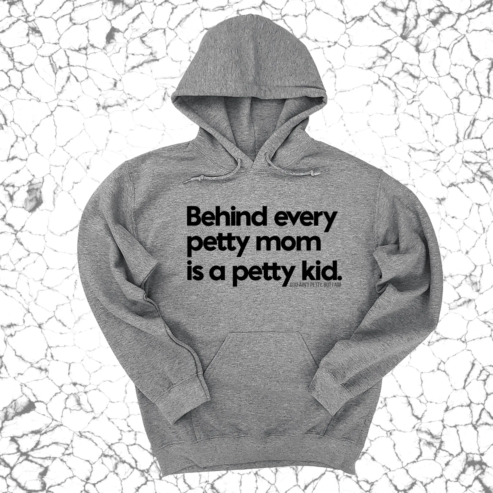 Behind every petty mom is a petty kid Unisex Hoodie