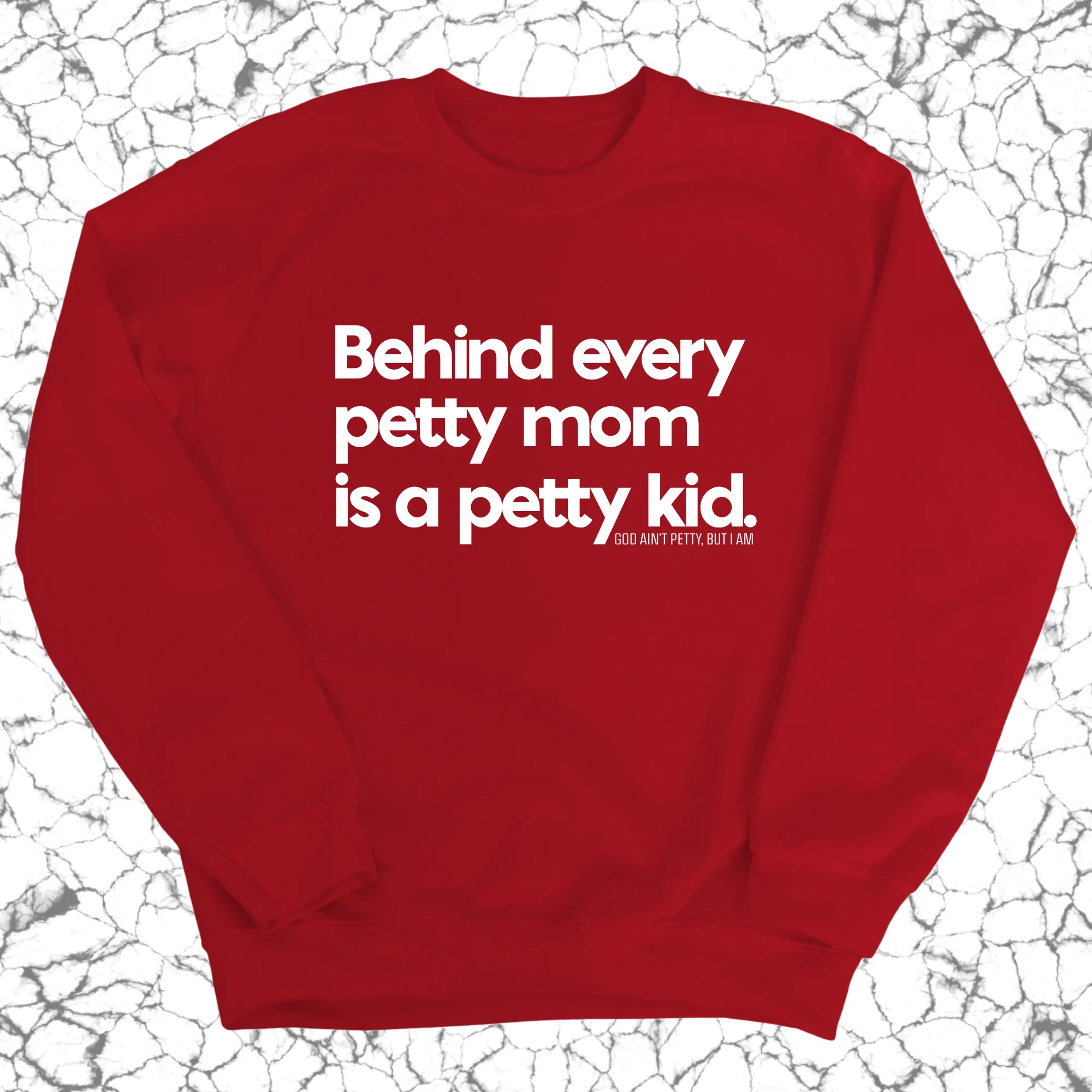 Behind every petty mom is a petty kid Unisex Sweatshirt