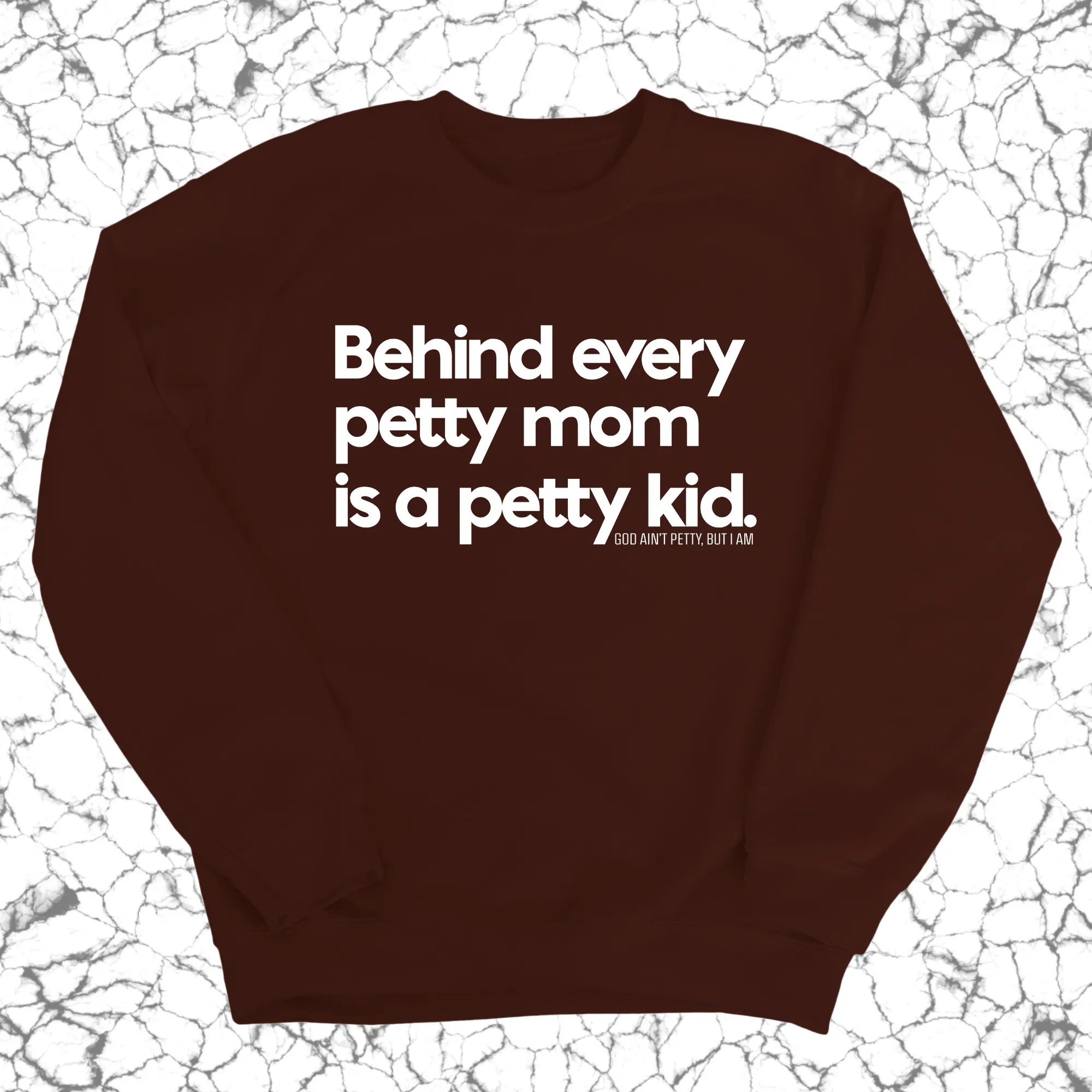 Behind every petty mom is a petty kid Unisex Sweatshirt