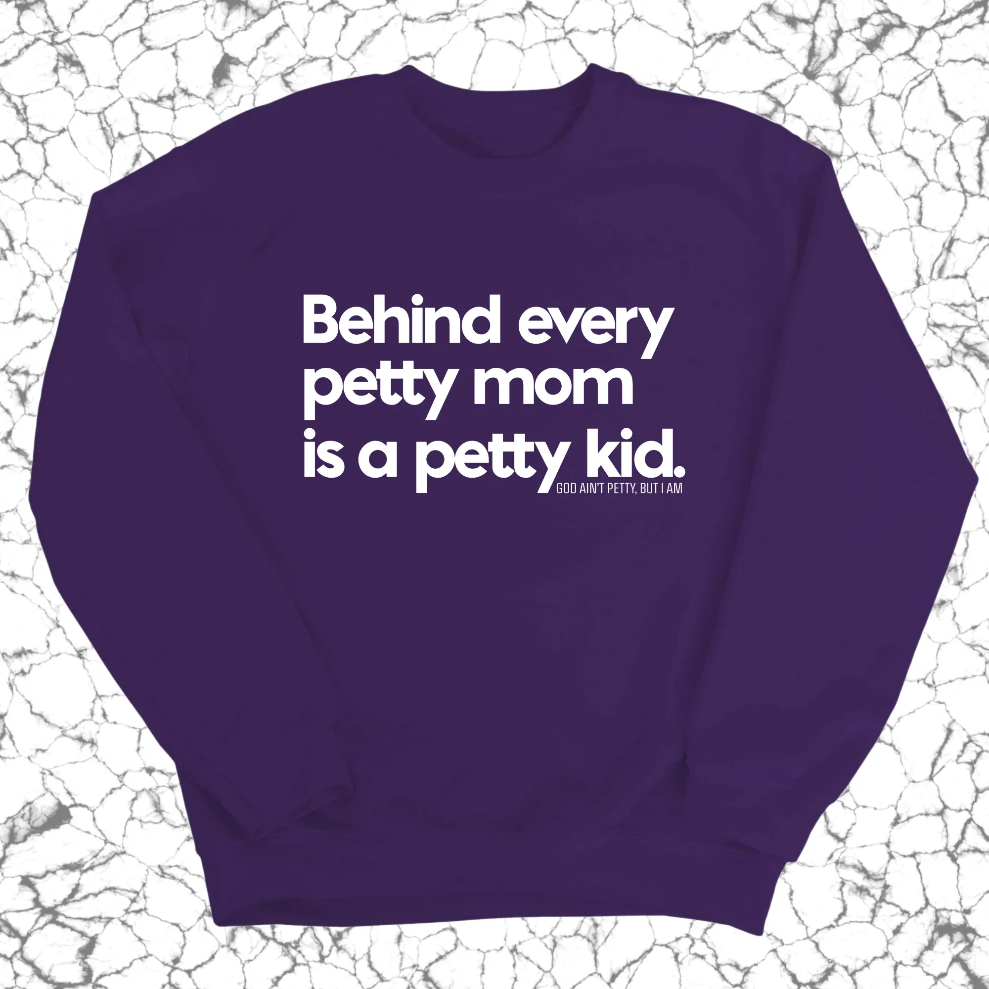 Behind every petty mom is a petty kid Unisex Sweatshirt