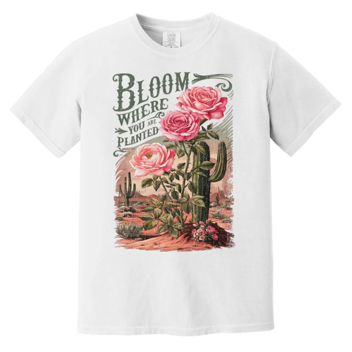 Bloom Where You Are Planted T-Shirt – Comfort Colors | Cactus Graphic Tee | Inspirational Quote Apparel