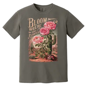 Bloom Where You Are Planted T-Shirt – Comfort Colors | Cactus Graphic Tee | Inspirational Quote Apparel