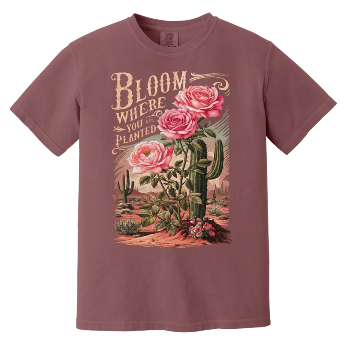 Bloom Where You Are Planted T-Shirt – Comfort Colors | Cactus Graphic Tee | Inspirational Quote Apparel