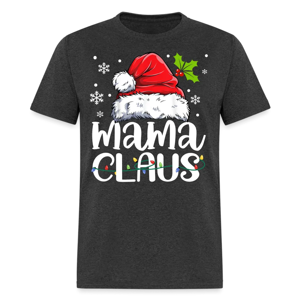 Christmas - Mama Claus - Family Shirts Men, Woman Christmas T Shirts