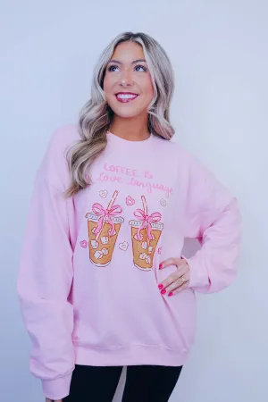 Coffee Is My Love Language Graphic Sweatshirt - 5 Colors