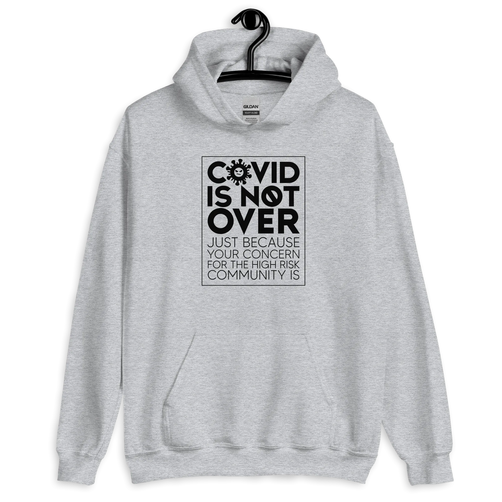 COVID is Not Over (Just Because Your Concern for the High Risk Community is) Unisex Hoodie