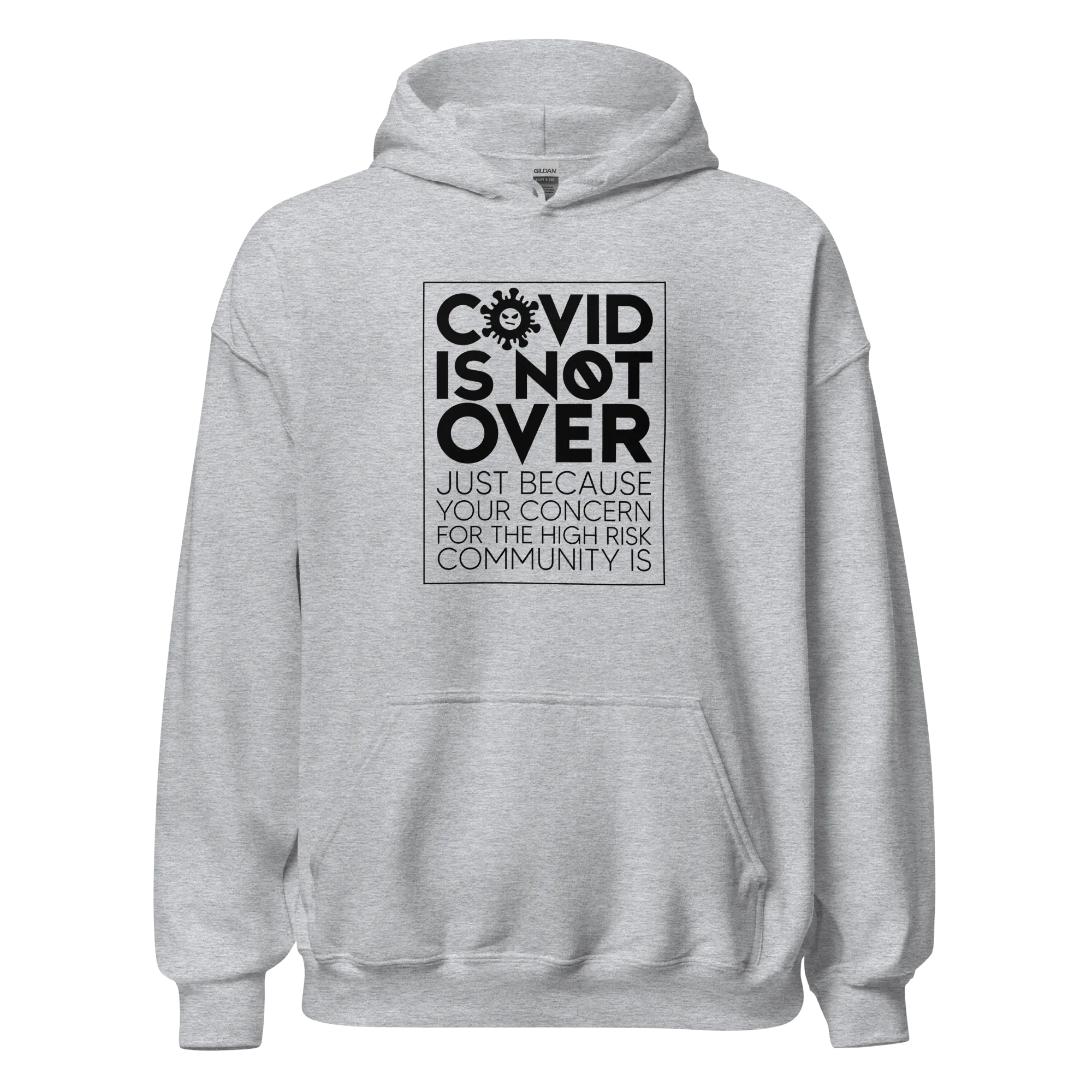 COVID is Not Over (Just Because Your Concern for the High Risk Community is) Unisex Hoodie