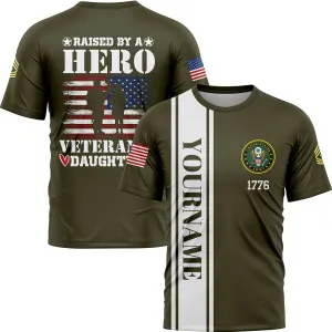 Custom Olive Raised By A Hero Veteran's Daughter 1776 Flag U.S Army Military Rank Name Veterans Day T-Shirt | Father's Day Gifts