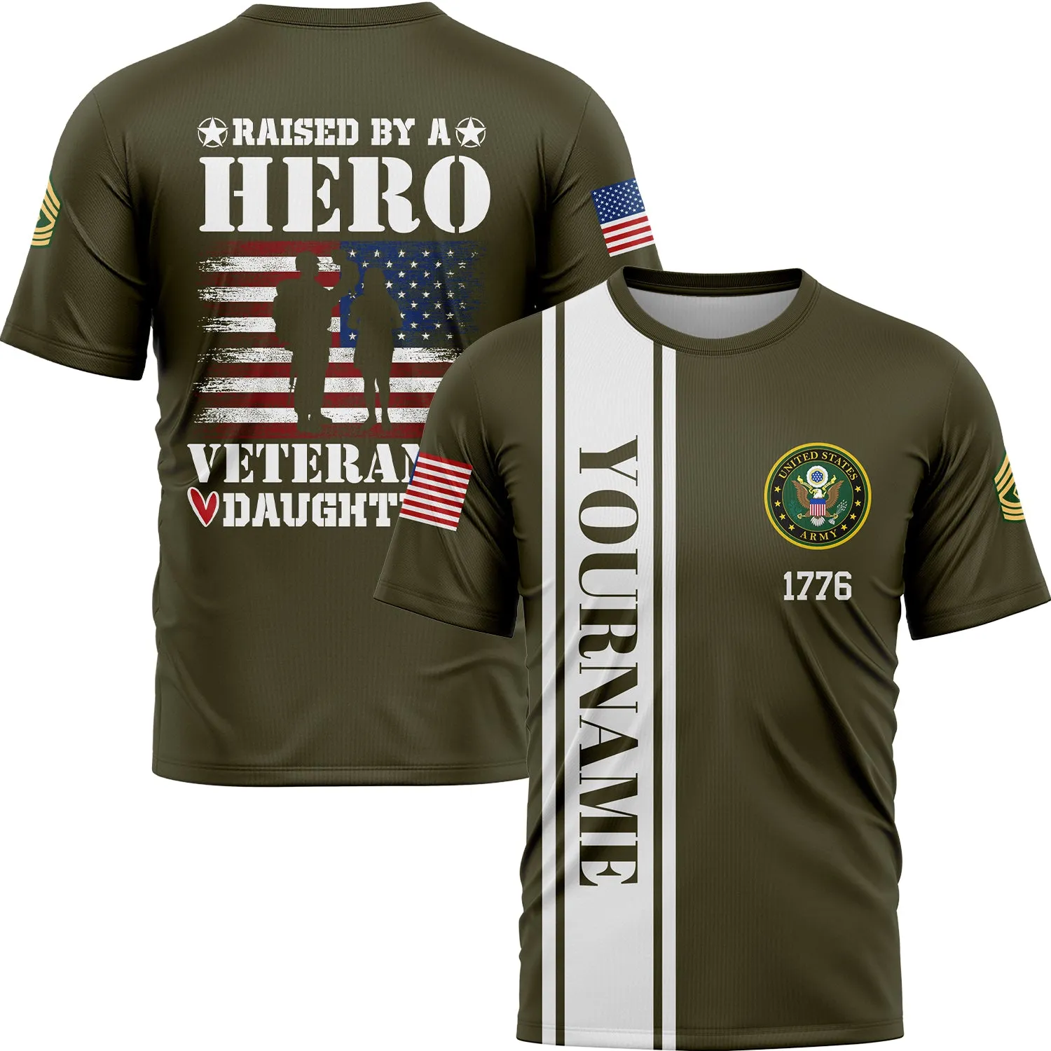 Custom Olive Raised By A Hero Veteran's Daughter 1776 Flag U.S Army Military Rank Name Veterans Day T-Shirt | Father's Day Gifts
