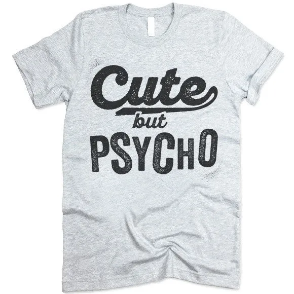 Cute But Psycho Shirt