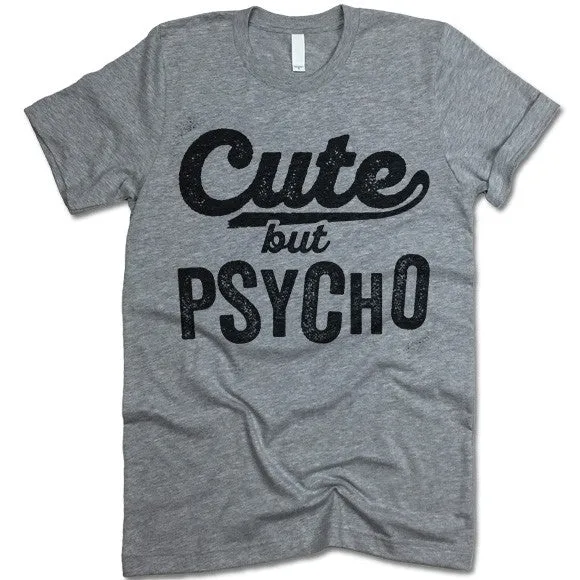 Cute But Psycho Shirt