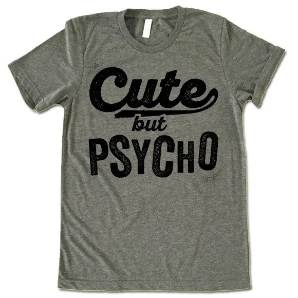 Cute But Psycho Shirt