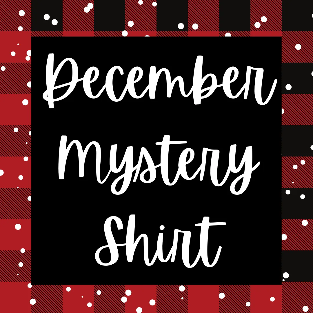 December 2021 Mystery Shirt {Pre-Order:  Ships First Week of December/Please Order Separately/Orders Are Not Split Up!}