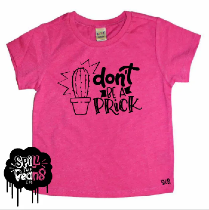 Don't Be A Prick Kid's Tee
