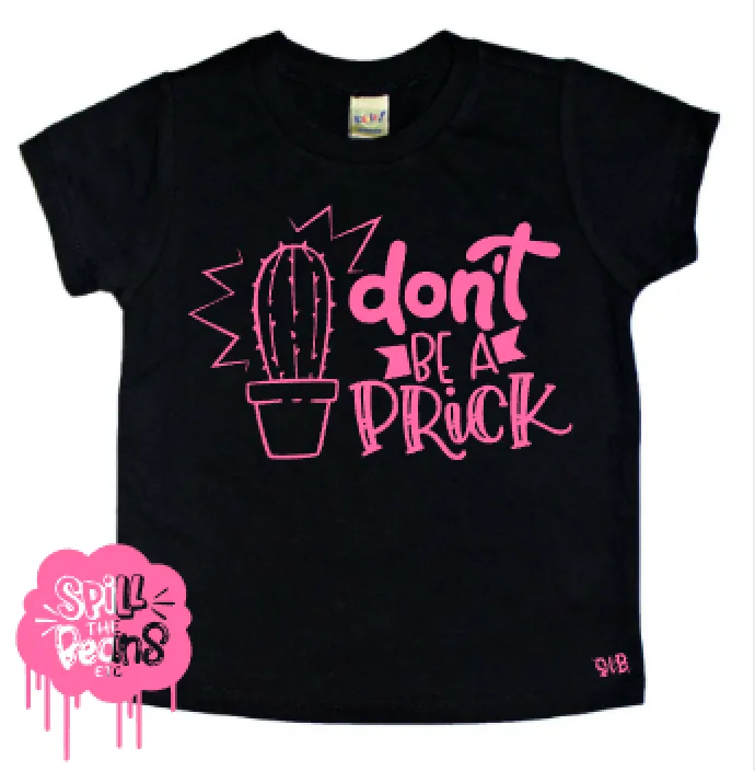 Don't Be A Prick Kid's Tee