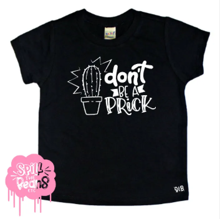 Don't Be A Prick Kid's Tee