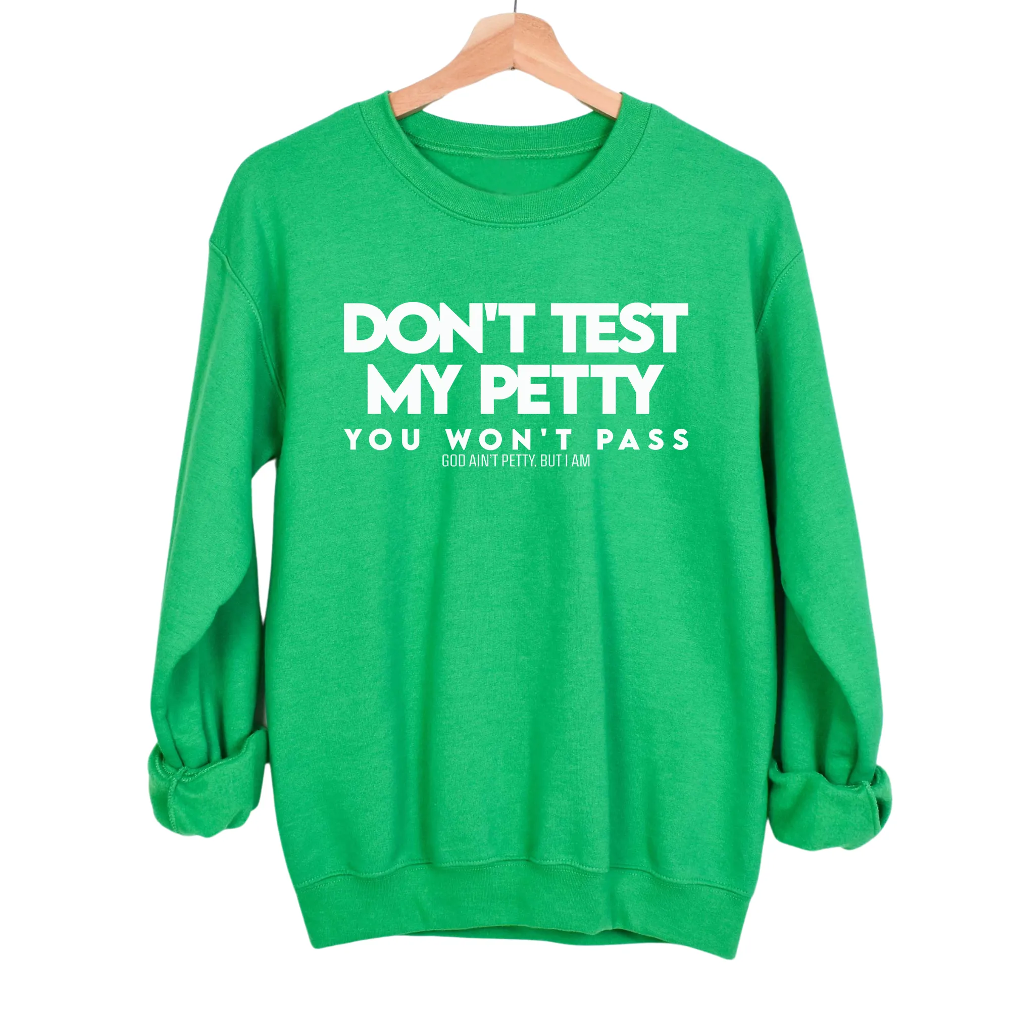 Don't Test my Petty You won't Pass Unisex Sweatshirt