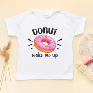Donut Wake Me Up Toddler & Kids T Shirt