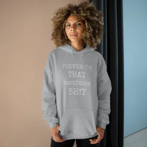 Forever on that Capricorn Sh!t - Hoodie - Unisex EcoSmart®