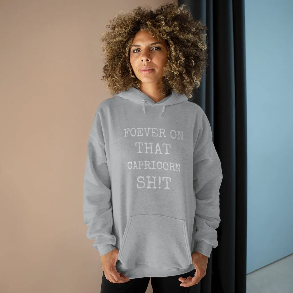 Forever on that Capricorn Sh!t - Hoodie - Unisex EcoSmart®