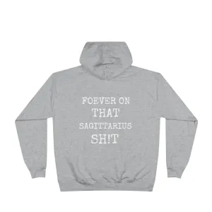 Forever on that Sagattarius Sh!t - Hoodie - Unisex EcoSmart®
