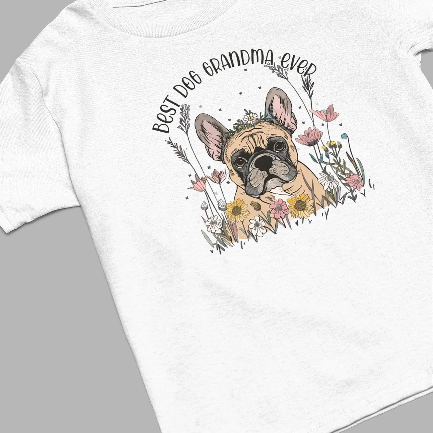 French Bulldog T-shirt, Pet Lover Shirt, Dog Lover Shirt, Best Dog Grandma Ever T-Shirt, Dog Owner Shirt, Gift For Dog Grandma, Funny Dog Shirts, Women Dog T-Shirt, Mother's Day Gift, Dog Lover Wife Gifts, Dog Shirt
