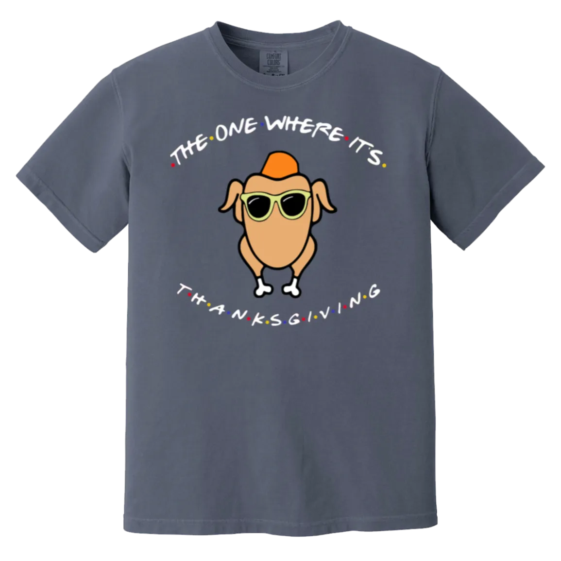 Friends The One Where It’s Thanksgiving Turkey Comfort Colors T-Shirt – Nostalgic Vibes for Thanksgiving and Fall!