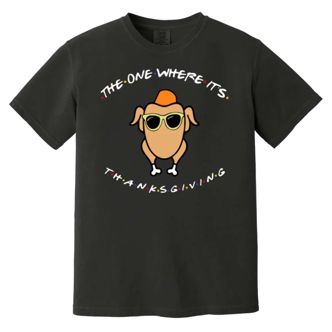 Friends The One Where It’s Thanksgiving Turkey Comfort Colors T-Shirt – Nostalgic Vibes for Thanksgiving and Fall!