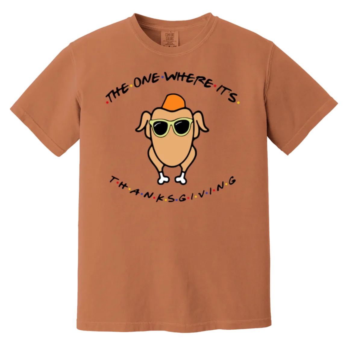 Friends The One Where It’s Thanksgiving Turkey Comfort Colors T-Shirt – Nostalgic Vibes for Thanksgiving and Fall!