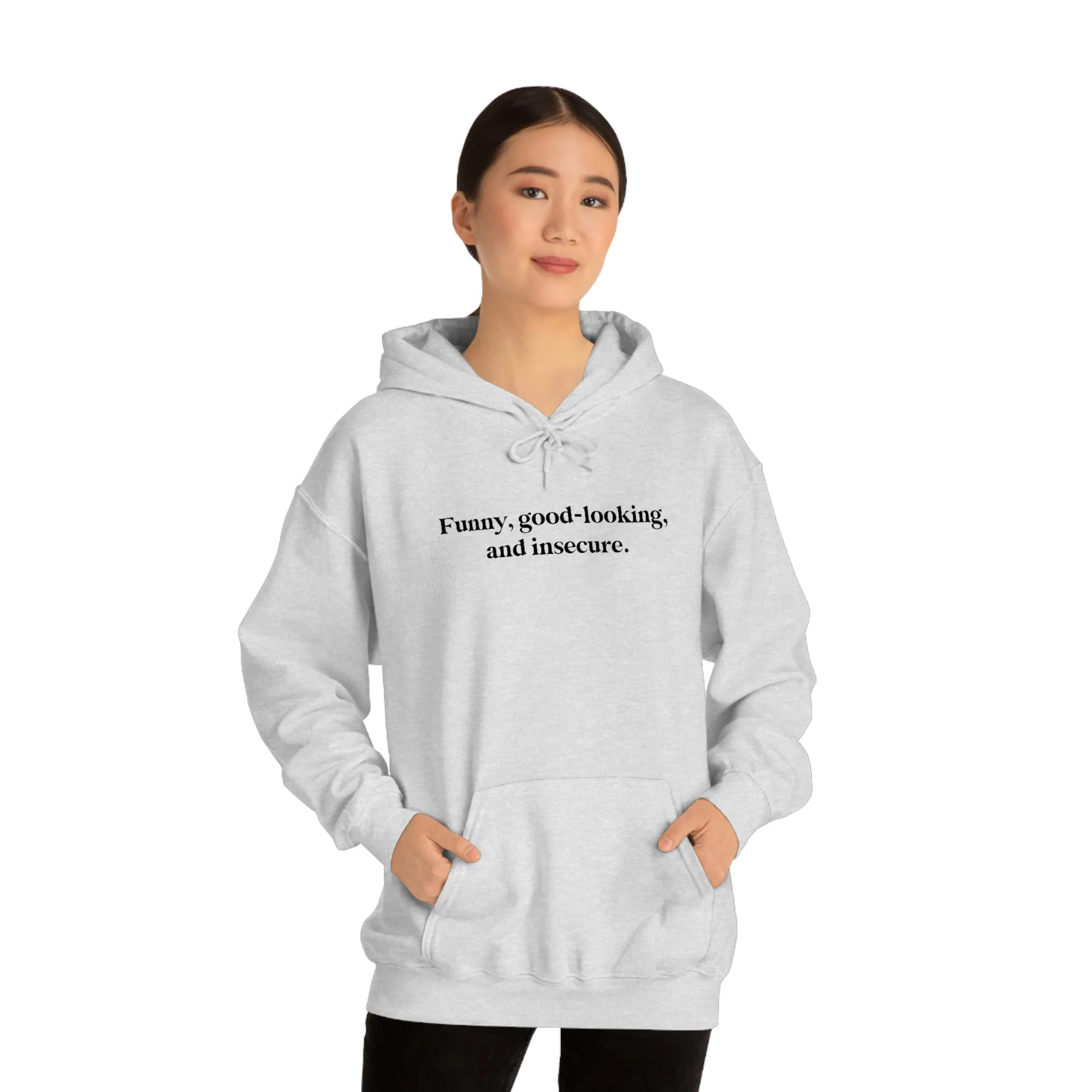 Funny, good looking, and insecure.