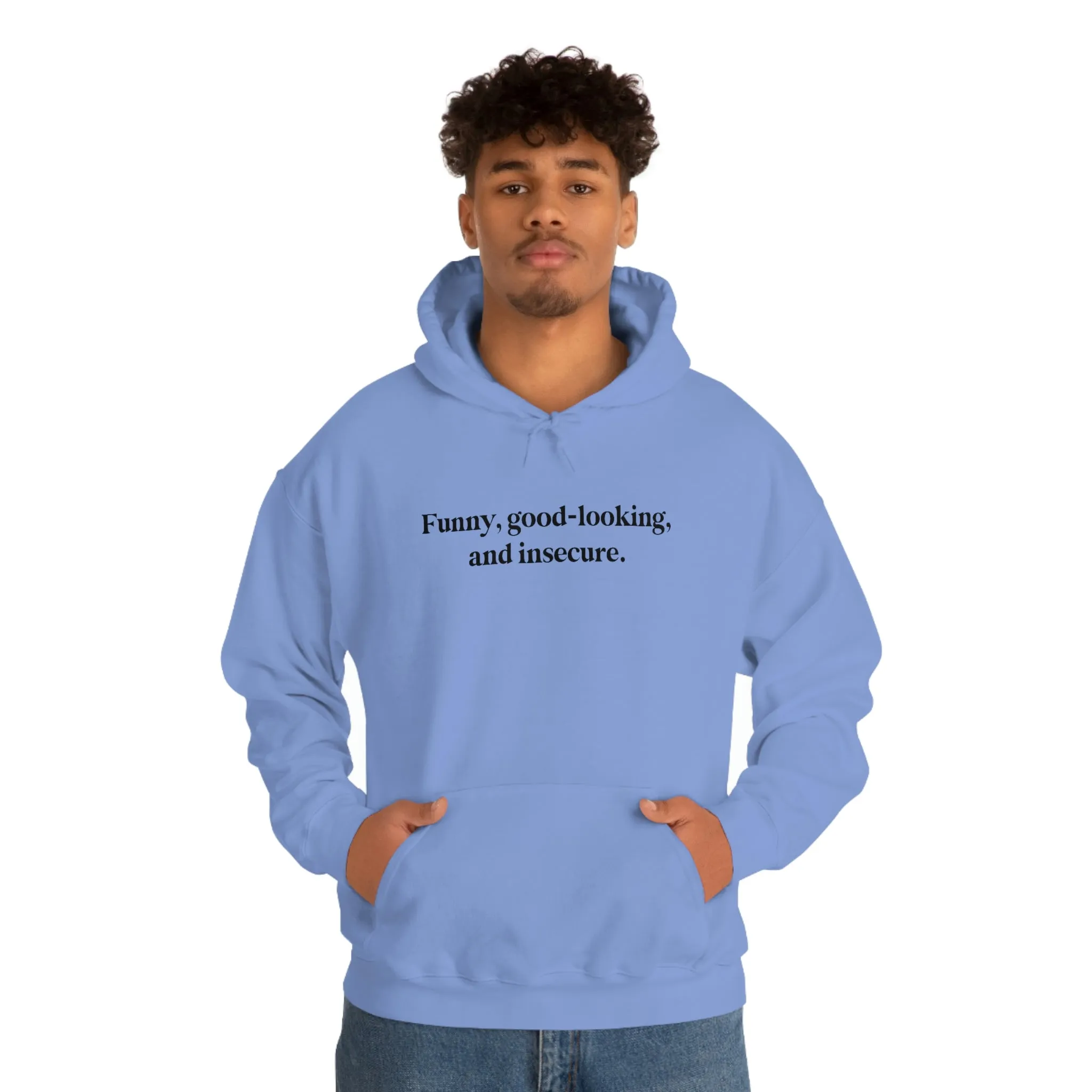 Funny, good looking, and insecure.