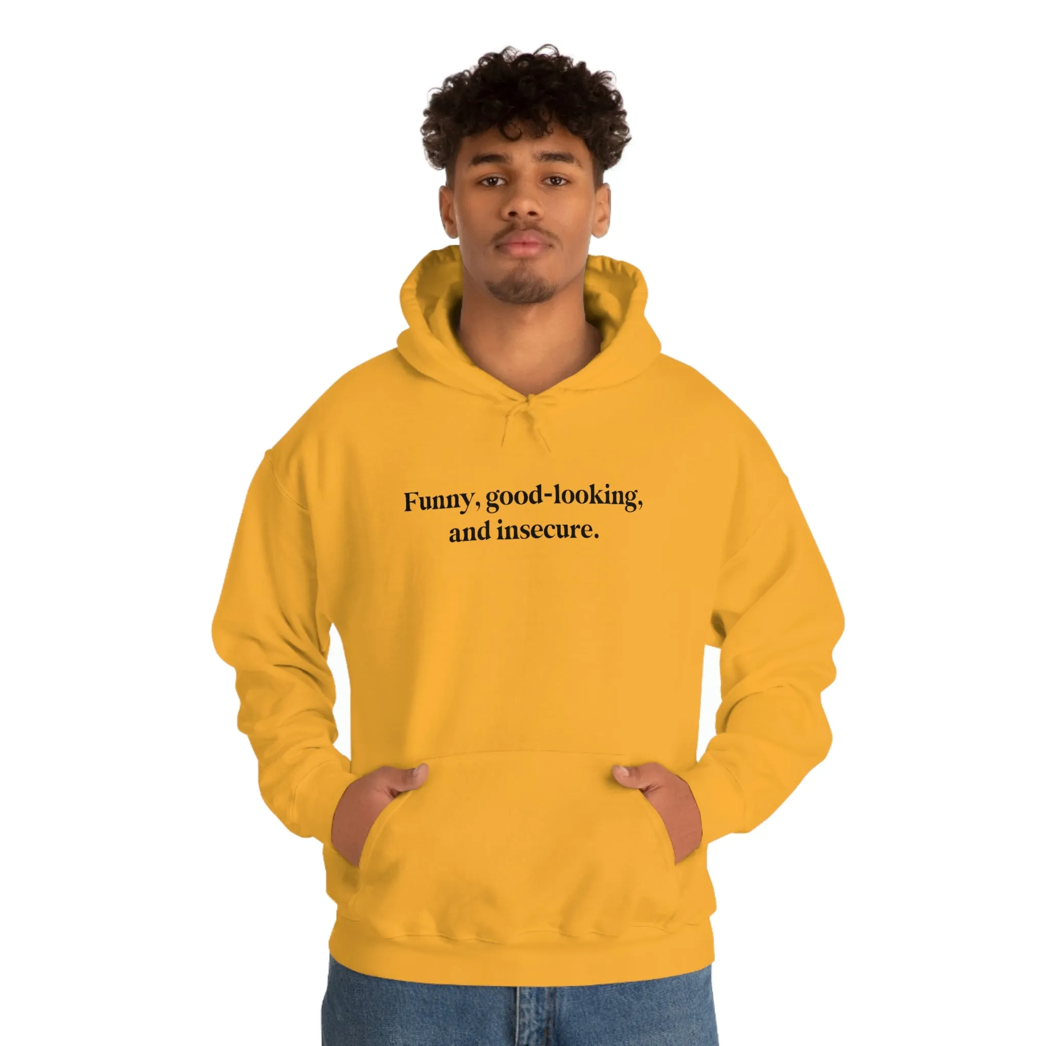 Funny, good looking, and insecure.