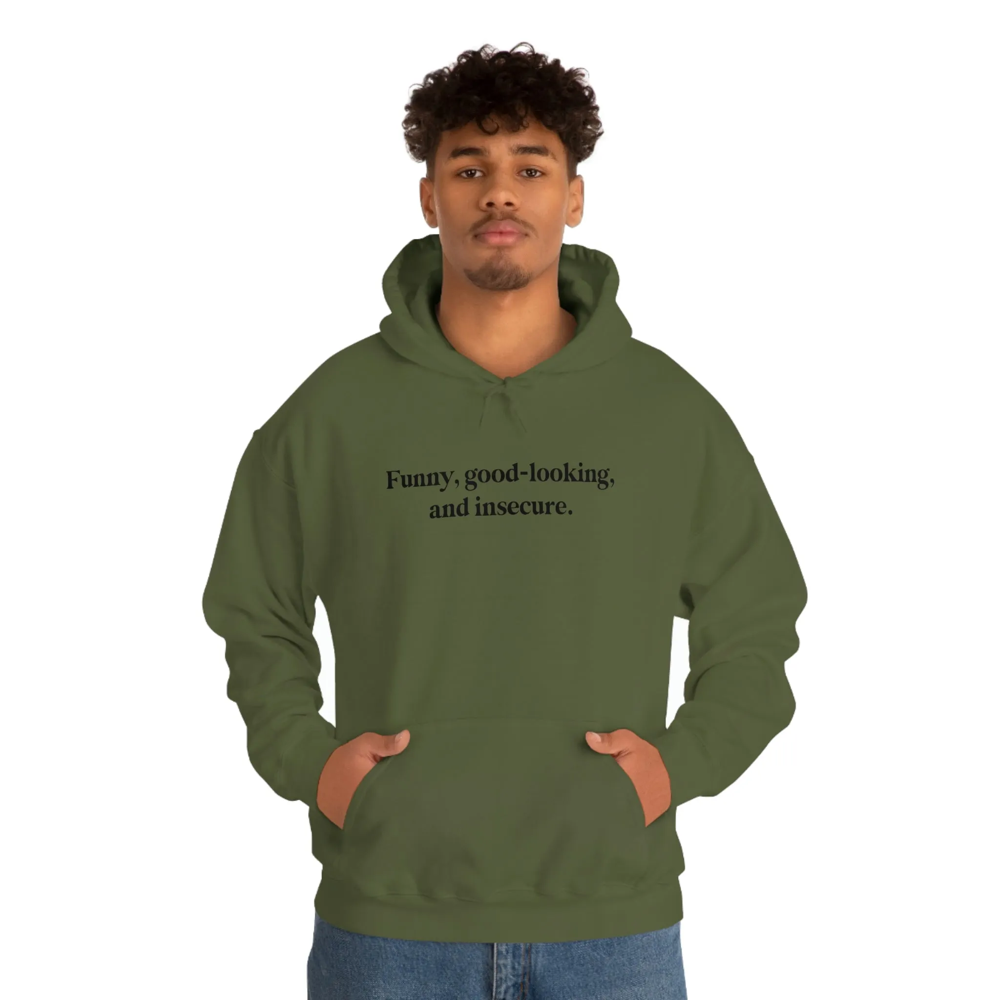 Funny, good looking, and insecure.