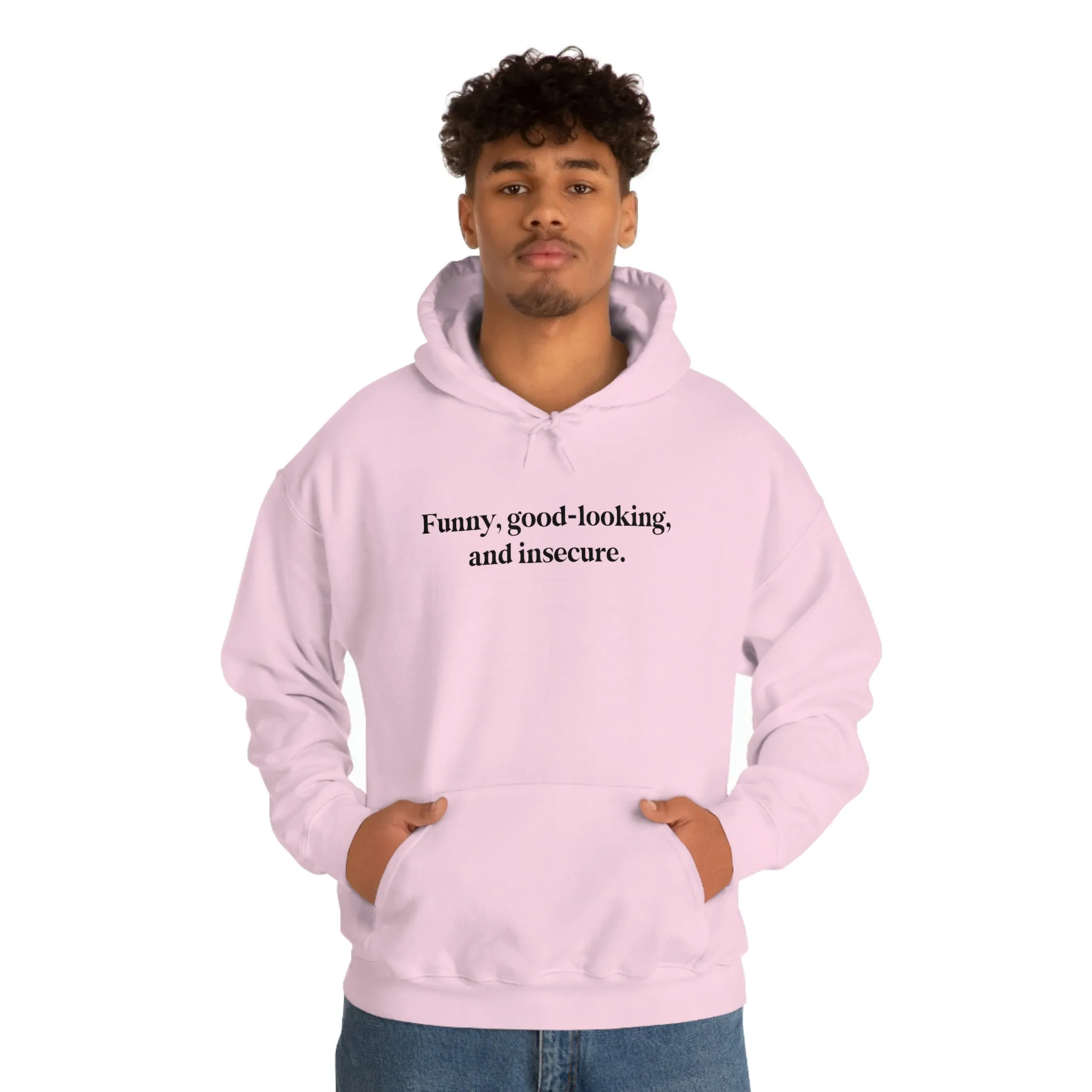 Funny, good looking, and insecure.
