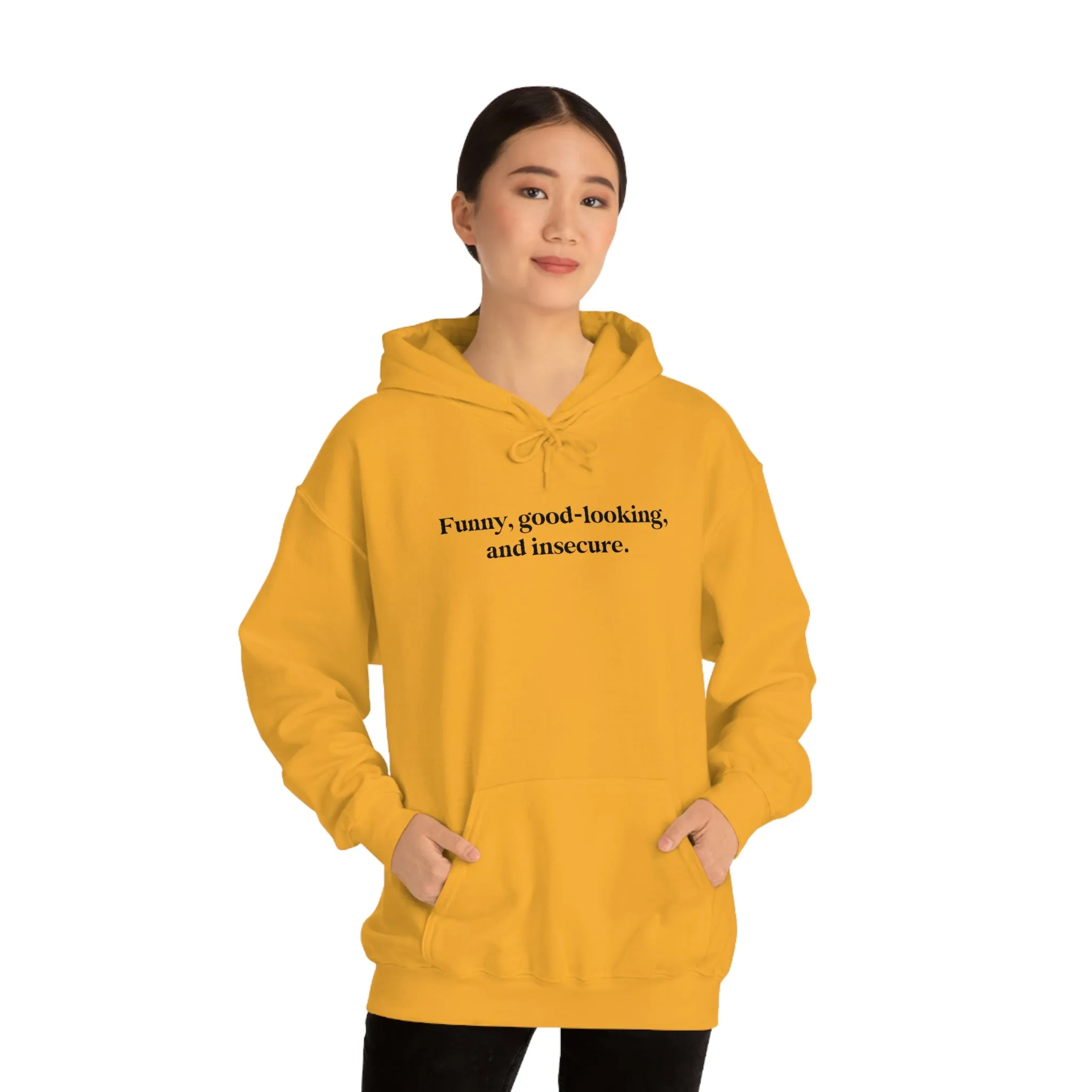 Funny, good looking, and insecure.