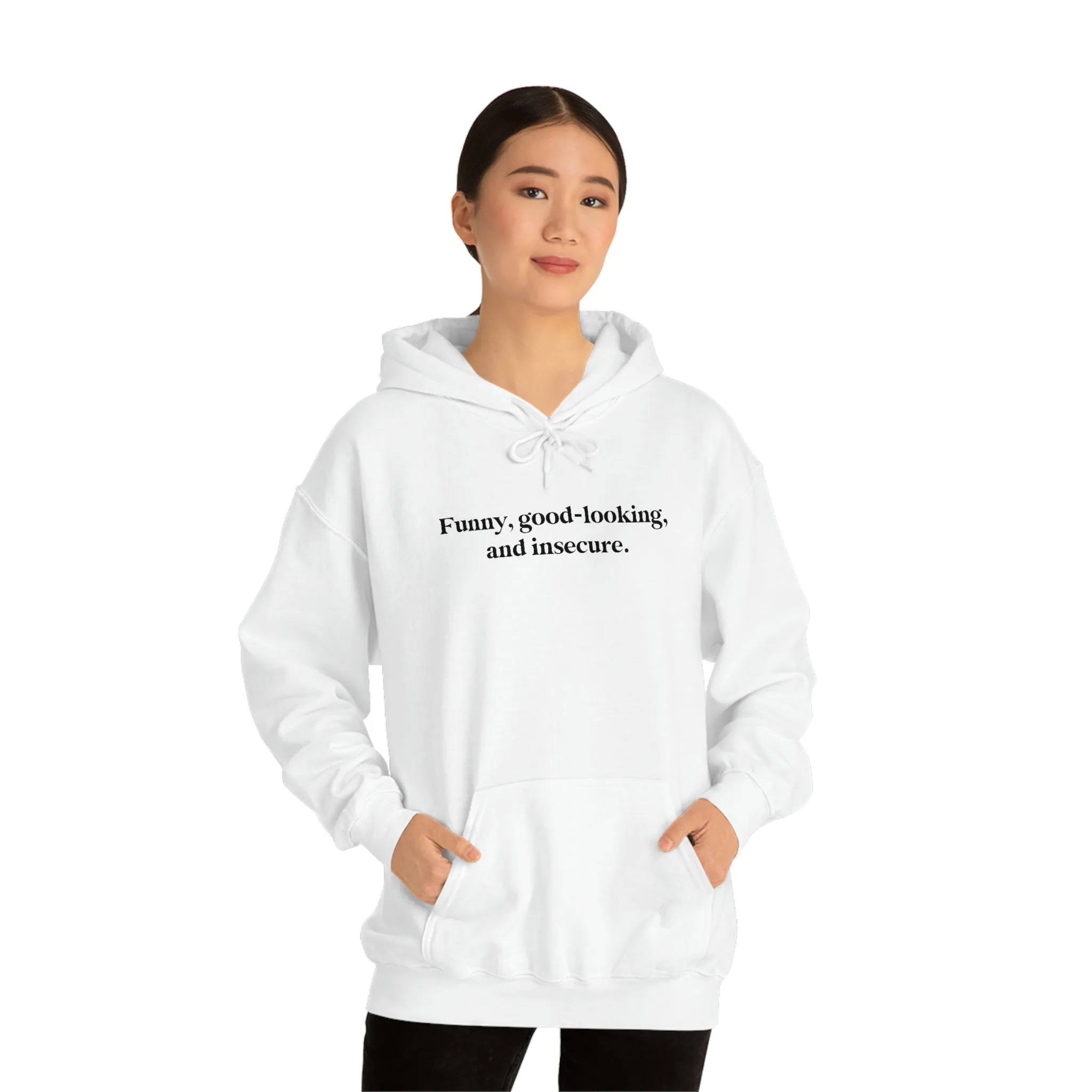 Funny, good looking, and insecure.