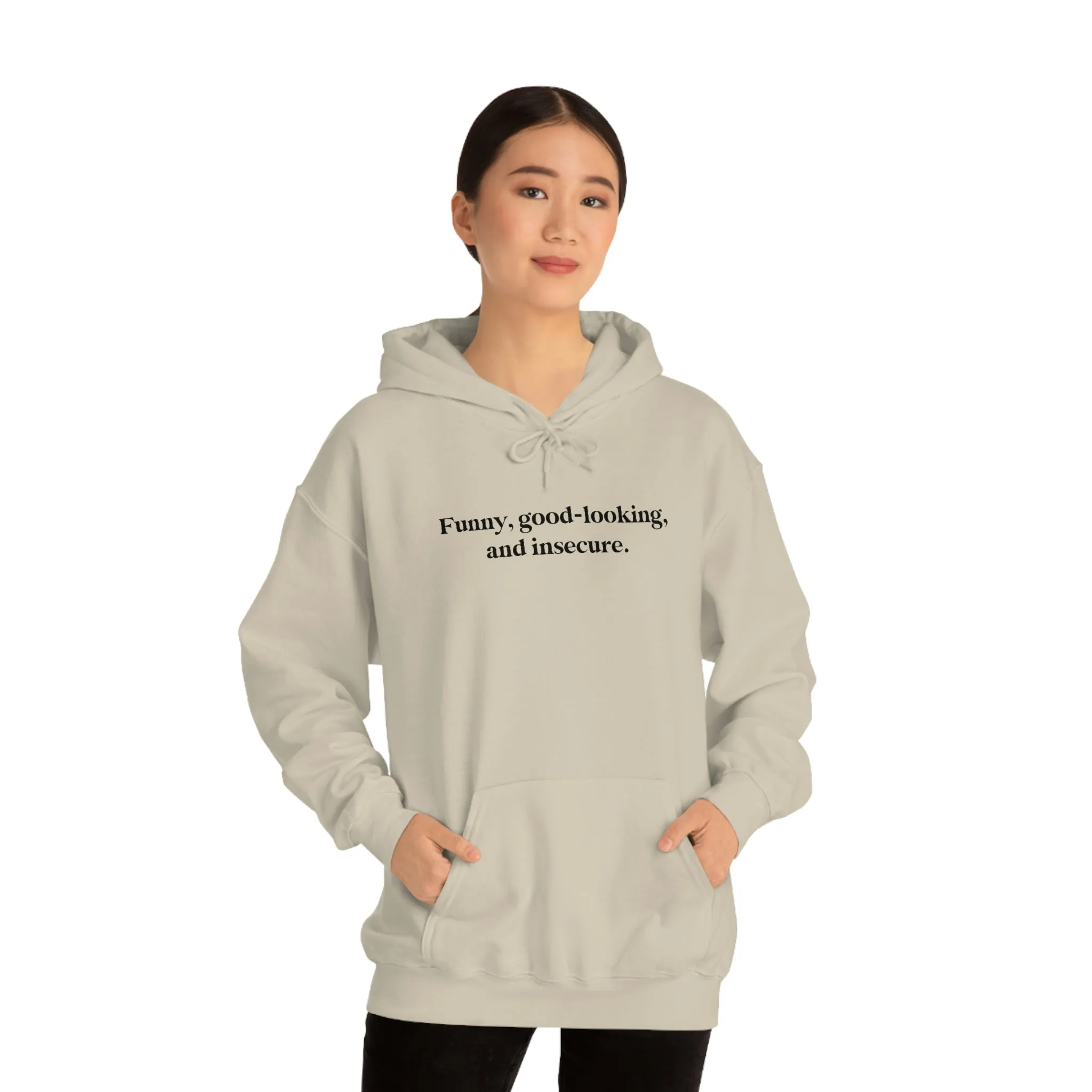 Funny, good looking, and insecure.