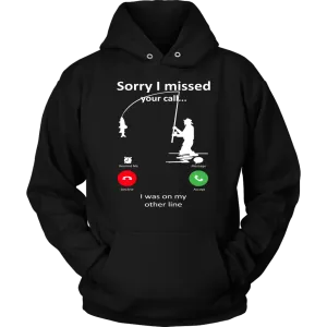 Funny "Sorry I Missed Your Call I Was On My Other Line" - Fishing Shirts and Hoodies