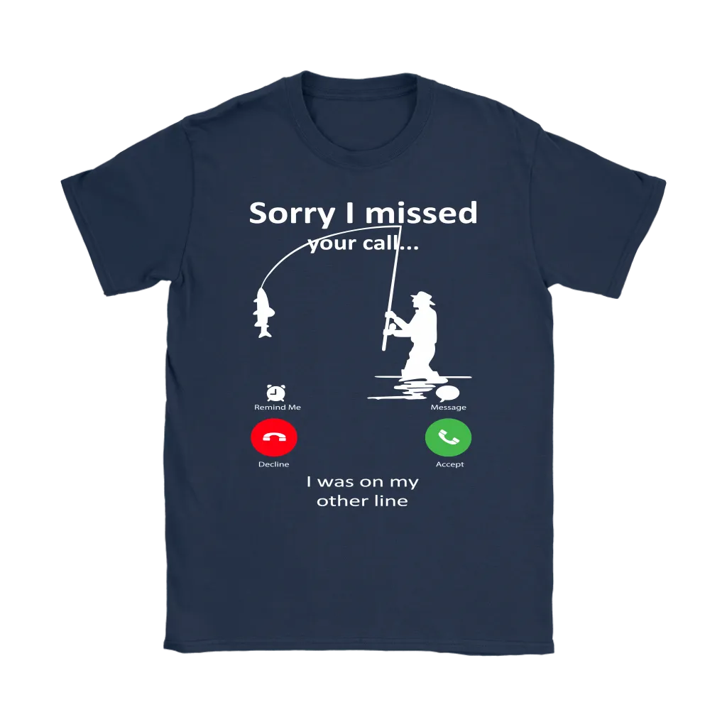 Funny "Sorry I Missed Your Call I Was On My Other Line" - Fishing Shirts and Hoodies