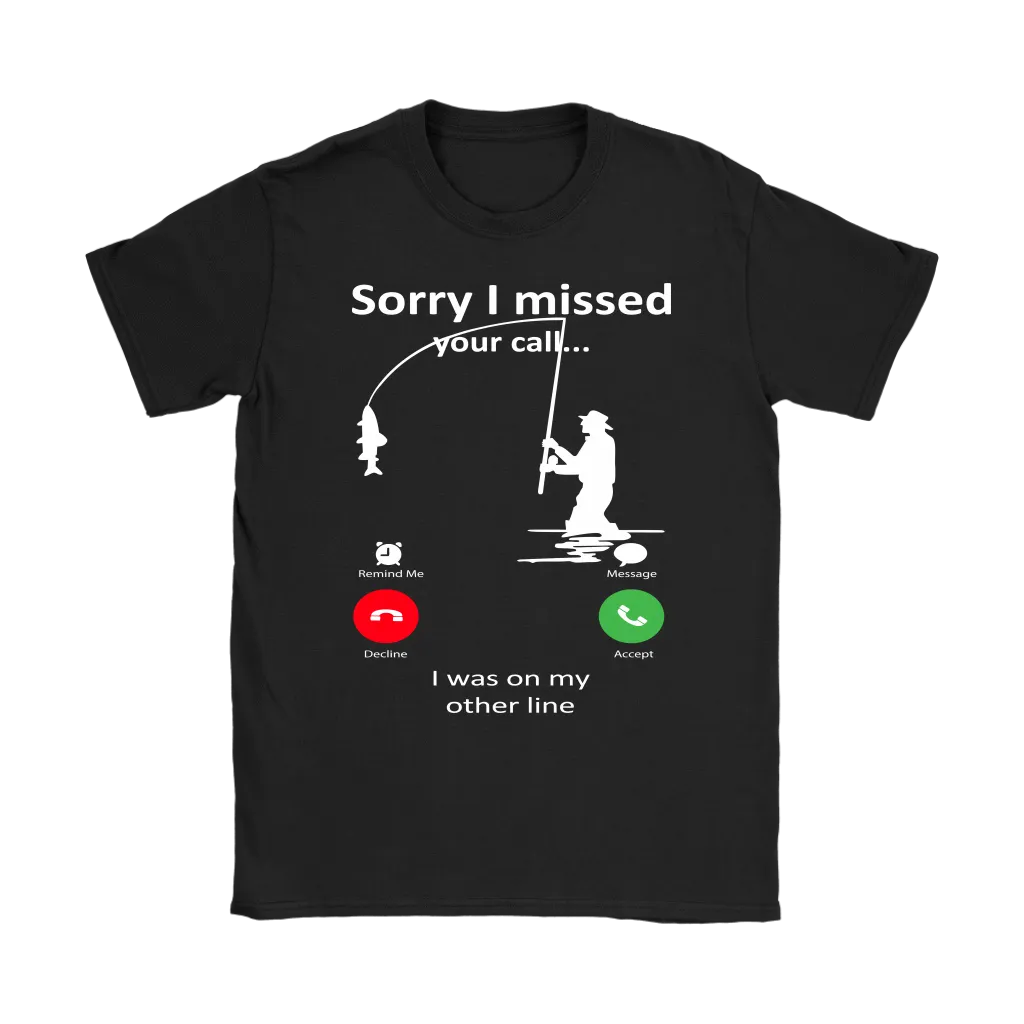 Funny "Sorry I Missed Your Call I Was On My Other Line" - Fishing Shirts and Hoodies