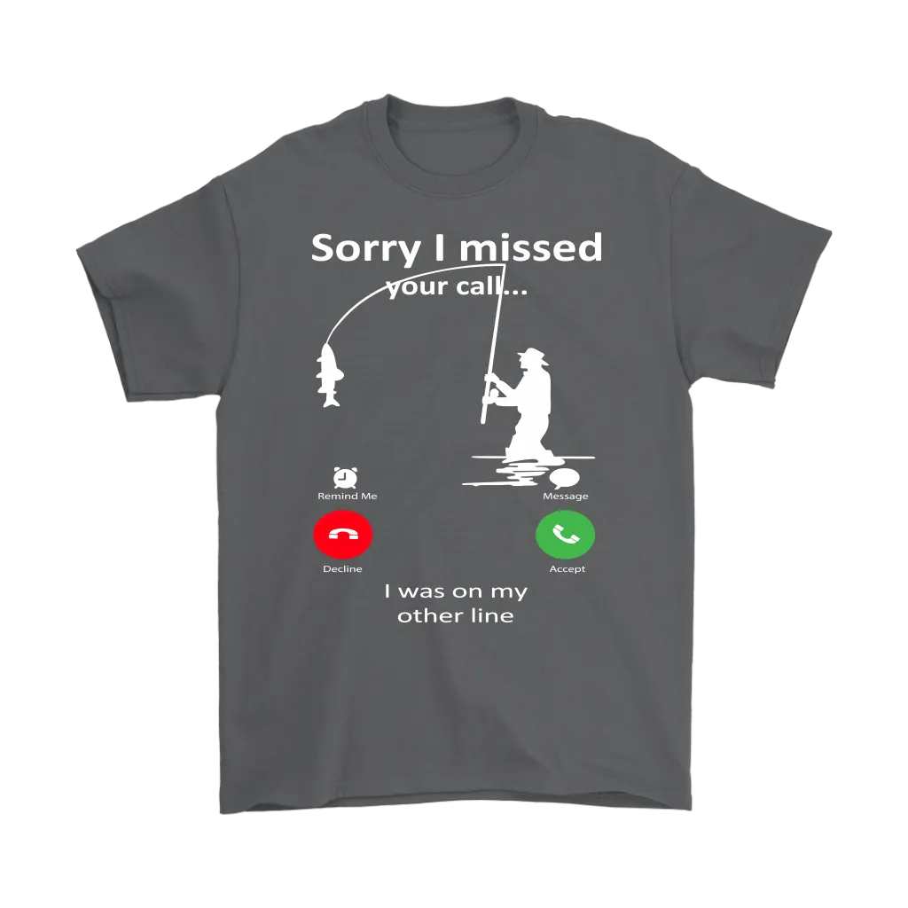 Funny "Sorry I Missed Your Call I Was On My Other Line" - Fishing Shirts and Hoodies