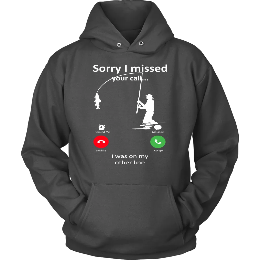 Funny "Sorry I Missed Your Call I Was On My Other Line" - Fishing Shirts and Hoodies
