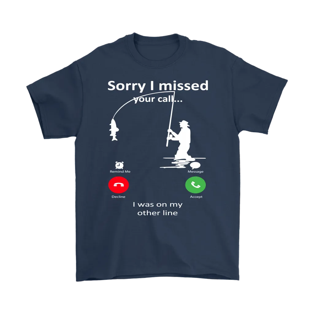 Funny "Sorry I Missed Your Call I Was On My Other Line" - Fishing Shirts and Hoodies